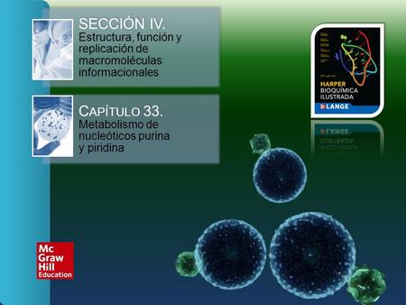 SECCIÓN IV. Estructura, función y replicación de macromoléculas informacionales Capítulo 33. Metabolismo de nucleóticos.