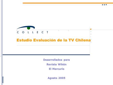 Estudio Evaluación de la TV Chilena Desarrollados para Revista Wikén El Mercurio Agosto 2005.