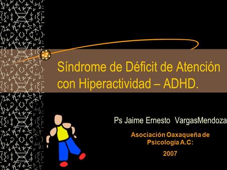 Síndrome de Déficit de Atención con Hiperactividad – ADHD.