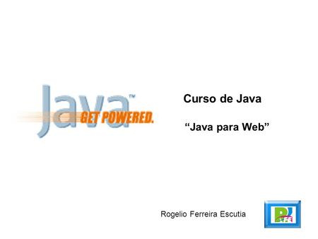 Curso de Java “Java para Web” Rogelio Ferreira Escutia.