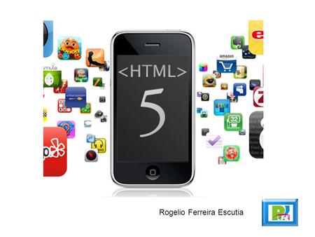 Rogelio Ferreira Escutia. 2 Filosofía HTML 5 Simple is better. Simplify wherever possible.