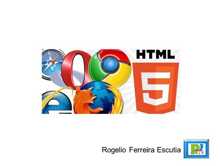 Rogelio Ferreira Escutia. ¿Qué es HTML 5? 3 HTML 5,  septiembre 2010 HTML 5 HTML 5 (HyperText Markup Language, versión.