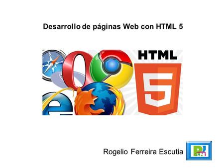 Rogelio Ferreira Escutia Desarrollo de páginas Web con HTML 5.