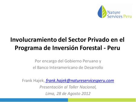 Involucramiento del Sector Privado en el Programa de Inversión Forestal - Peru Por encargo del Gobierno Peruano y el Banco Interamericano de Desarrollo.