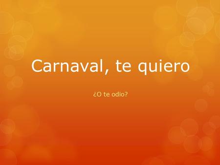 Carnaval, te quiero ¿O te odio?.