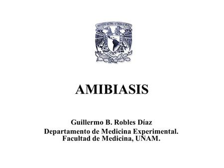 AMIBIASIS Guillermo B. Robles Díaz