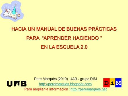 Pere Marquès (2010). UAB - grupo DIM  Para ampliar la información :  HACIA.