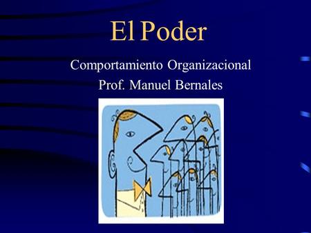 Comportamiento Organizacional Prof. Manuel Bernales