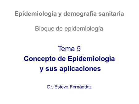 Epidemiología y demografía sanitaria Concepto de Epidemiología