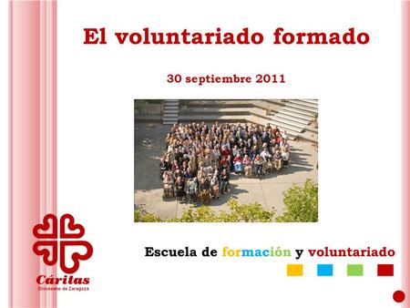 Escuela de formación y voluntariado El voluntariado formado 30 septiembre 2011.