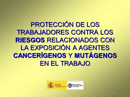 PROTECCIÓN DE LOS TRABAJADORES CONTRA LOS RIESGOS RELACIONADOS CON LA EXPOSICIÓN A AGENTES CANCERÍGENOS Y MUTÁGENOS EN EL TRABAJO.