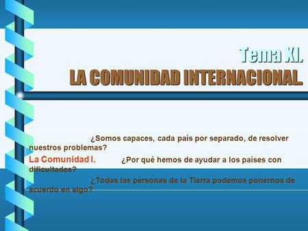 Tema XI. LA COMUNIDAD INTERNACIONAL.