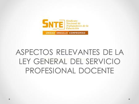 ASPECTOS RELEVANTES DE LA LEY GENERAL DEL SERVICIO PROFESIONAL DOCENTE