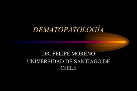 DR. FELIPE MORENO UNIVERSIDAD DE SANTIAGO DE CHILE