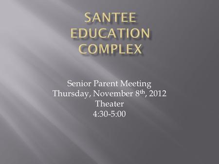 Senior Parent Meeting Thursday, November 8 th, 2012 Theater 4:30-5:00.