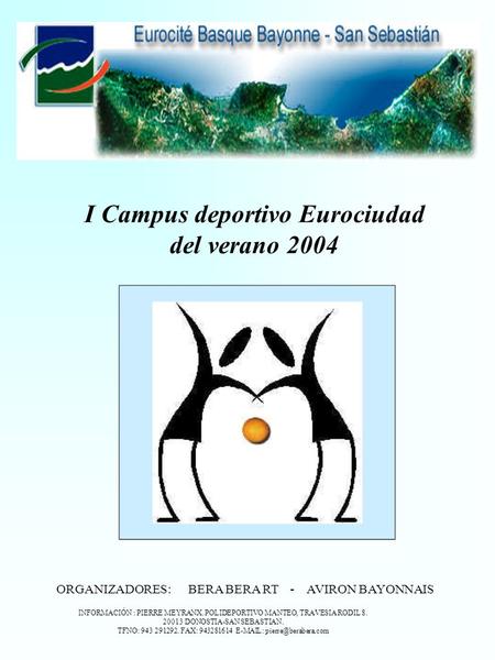 I Campus deportivo Eurociudad del verano 2004 ORGANIZADORES: BERA BERA RT - AVIRON BAYONNAIS INFORMACIÓN : PIERRE MEYRANX. POLIDEPORTIVO MANTEO, TRAVESIA.