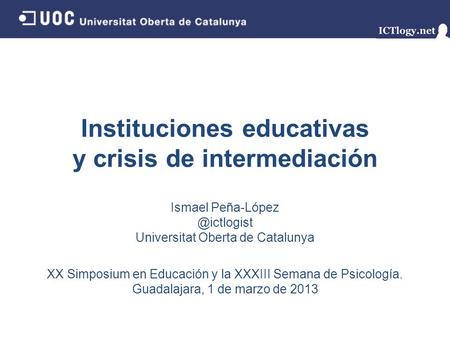 Instituciones educativas y crisis de intermediación Ismael Universitat Oberta de Catalunya XX Simposium en Educación y la XXXIII.
