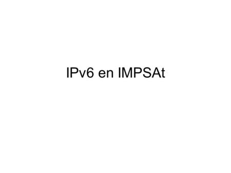 IPv6 en IMPSAt.