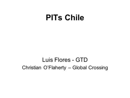 Luis Flores - GTD Christian O’Flaherty – Global Crossing