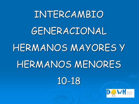 INTERCAMBIO GENERACIONAL HERMANOS MAYORES Y HERMANOS MENORES 10-18