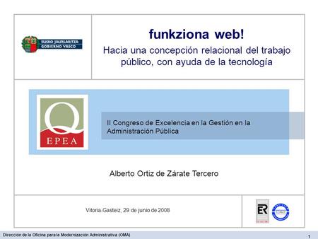 II Congreso de Excelencia en la Gestión en la Administración Pública Vitoria-Gasteiz, 29 de junio de 2008 funkziona web! Hacia una concepción relacional.