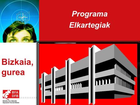 1 Programa Elkartegiak Bizkaia, gurea. 2 Programa Elkartegiak OBJETIVO ESTRATEGICO : Con este programa el Departamento de Innovación y Promoción Económica.
