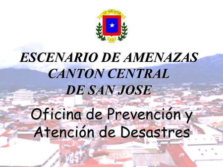 ESCENARIO DE AMENAZAS CANTON CENTRAL DE SAN JOSE
