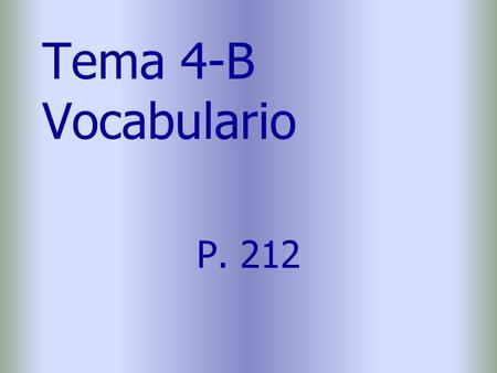 Tema 4-B Vocabulario P. 212. abrazar(se) to hug sonreír to smile.