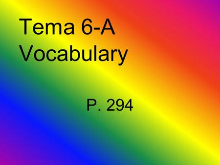 Tema 6-A Vocabulary P. 294 el aficionado, la aficionada fan.