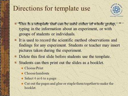Directions for template use This is a template that can be used either in whole group, typing in the information about an experiment, or with groups of.