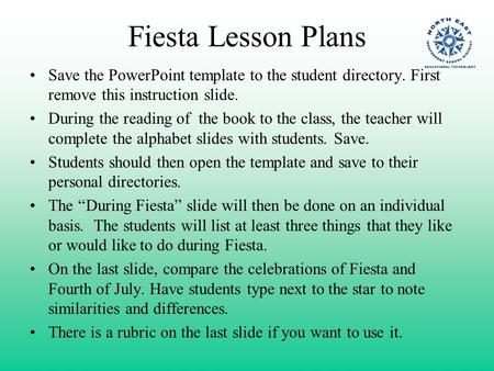 Fiesta Lesson Plans Save the PowerPoint template to the student directory. First remove this instruction slide. During the reading of the book to the class,