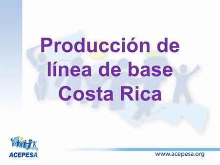 Producción de línea de base Costa Rica. Objetivo Diagnosticar la situación de la gestión de los desechos de componentes electrónicos en Costa Rica, considerando.
