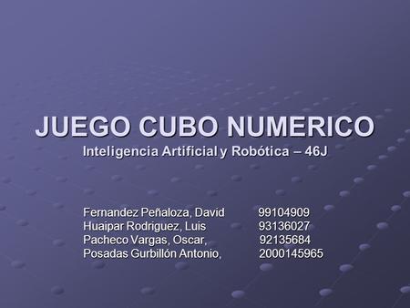 JUEGO CUBO NUMERICO Inteligencia Artificial y Robótica – 46J