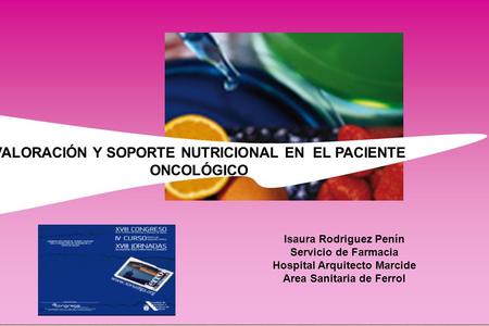VALORACIÓN Y SOPORTE NUTRICIONAL EN EL PACIENTE ONCOLÓGICO