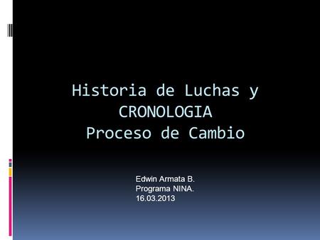 Historia de Luchas y CRONOLOGIA Proceso de Cambio