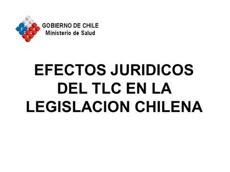 EFECTOS JURIDICOS DEL TLC EN LA LEGISLACION CHILENA.