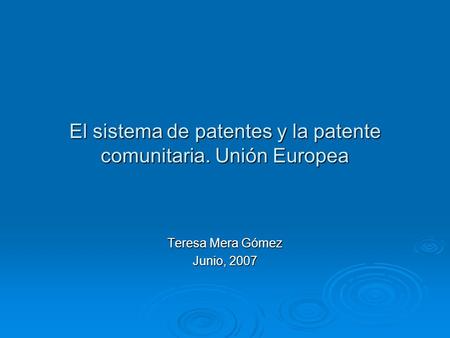 El sistema de patentes y la patente comunitaria. Unión Europea