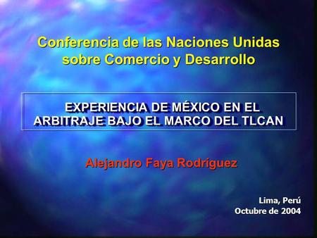 EXPERIENCIA DE MÉXICO EN EL ARBITRAJE BAJO EL MARCO DEL TLCAN
