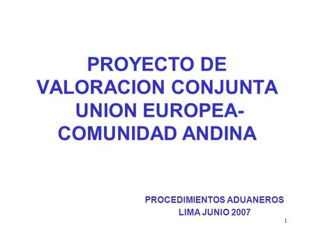 PROYECTO DE VALORACION CONJUNTA UNION EUROPEA-COMUNIDAD ANDINA
