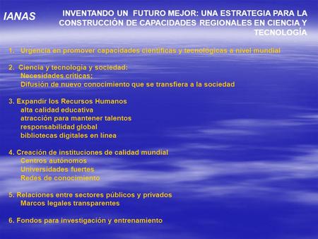 INVENTANDO UN FUTURO MEJOR: UNA ESTRATEGIA PARA LA CONSTRUCCIÓN DE CAPACIDADES REGIONALES EN CIENCIA Y TECNOLOGÍA 1.Urgencia en promover capacidades científicas.