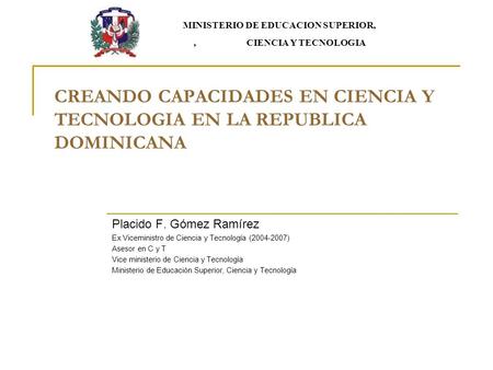 CREANDO CAPACIDADES EN CIENCIA Y TECNOLOGIA EN LA REPUBLICA DOMINICANA