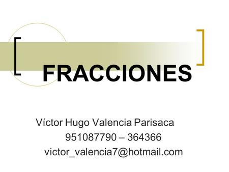 FRACCIONES Víctor Hugo Valencia Parisaca –
