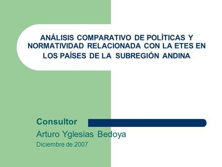 Consultor Arturo Yglesias Bedoya Diciembre de 2007