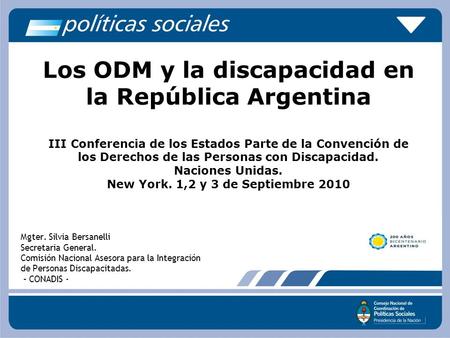 Los ODM y la discapacidad en la República Argentina III Conferencia de los Estados Parte de la Convención de los Derechos de las Personas con Discapacidad.
