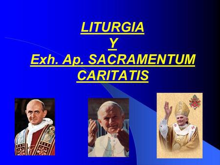 LITURGIA Y Exh. Ap. SACRAMENTUM CARITATIS