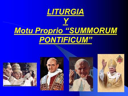 LITURGIA Y Motu Proprio “SUMMORUM PONTIFICUM”
