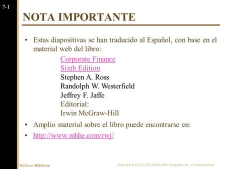 NOTA IMPORTANTE Estas diapositivas se han traducido al Español, con base en el material web del libro: Amplio material sobre el libro puede encontrarse.