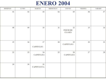 ENERO 2004 DOMINGO LUNES MARTES MIERCOLES JUEVES VIERNES SABADO 01 02
