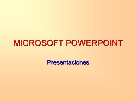 MICROSOFT POWERPOINT Presentaciones Hola como estás…