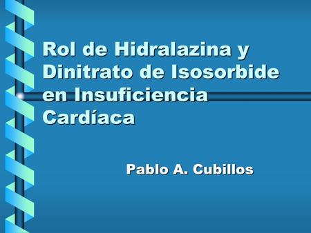 Rol de Hidralazina y Dinitrato de Isosorbide en Insuficiencia Cardíaca